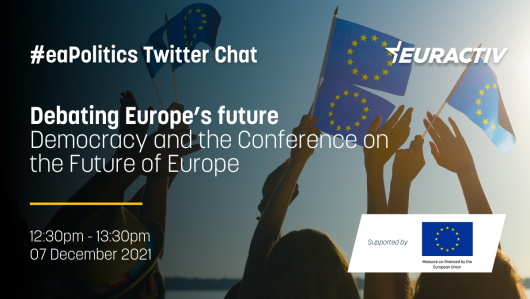 #EAPOLITICS TWITTER CHAT- DEBATING EUROPE'S FUTURE: DEMOCRACY AND THE CONFERENCE ON THE FUTURE OF EUROPE