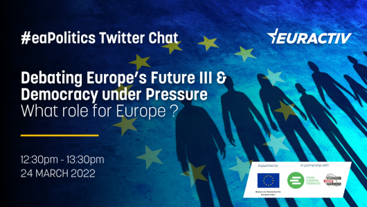 #EAPOLITICS TWITTER CHAT | DEBATING EUROPE'S FUTURE III - DEMOCRACY UNDER PRESSURE: WHAT ROLE FOR EUROPE?  