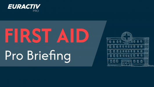 Euractiv Pro Briefing  - FIRST AID edition II